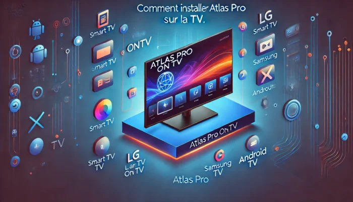 Comment Installer Atlas Pro sur la TV